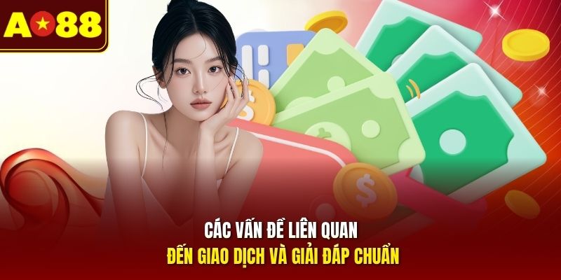 Các vấn đề liên quan đến giao dịch và giải đáp chuẩn