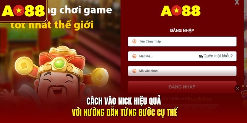 Cách vào nick hiệu quả với hướng dẫn từng bước cụ thể 
