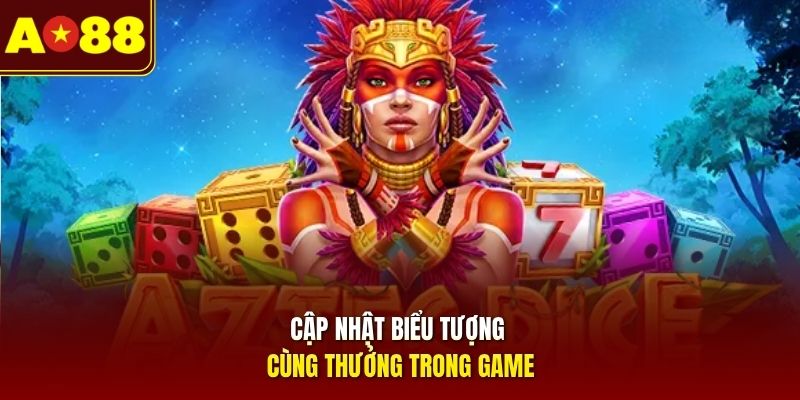 Cập nhật biểu tượng cùng thưởng trong game
