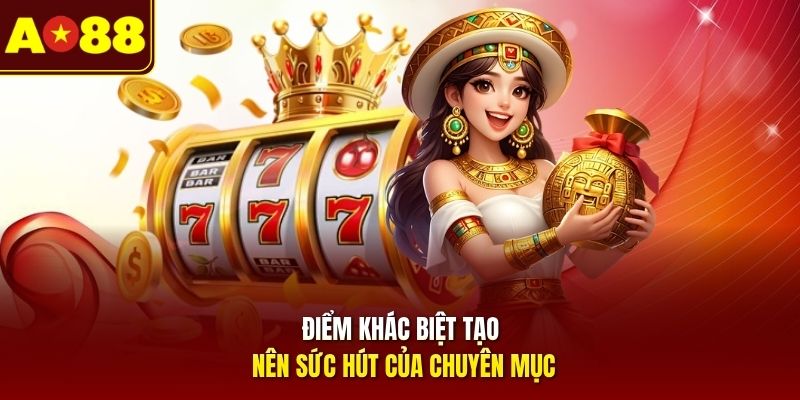 Điểm khác biệt tạo nên sức hút của chuyên mục 