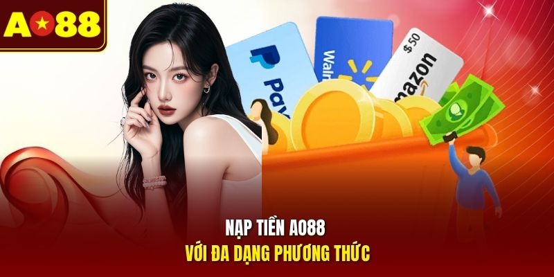Nạp tiền AO88 với đa dạng phương thức