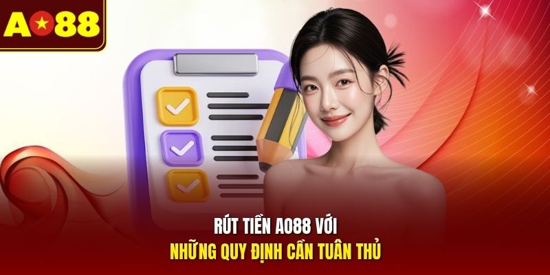 Rút tiền AO88 với những quy định cần tuân thủ