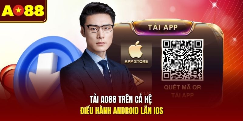 Tải AO88 trên cả hệ điều hành Android lẫn iOS