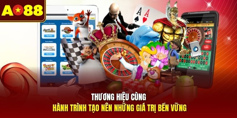 Thương hiệu cùng hành trình tạo nên những giá trị bền vững