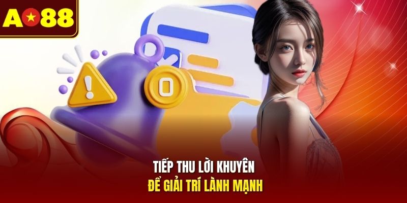 Tiếp thu lời khuyên để giải trí lành mạnh